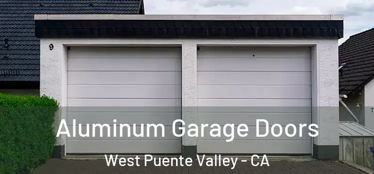  Aluminum Garage Doors West Puente Valley - CA