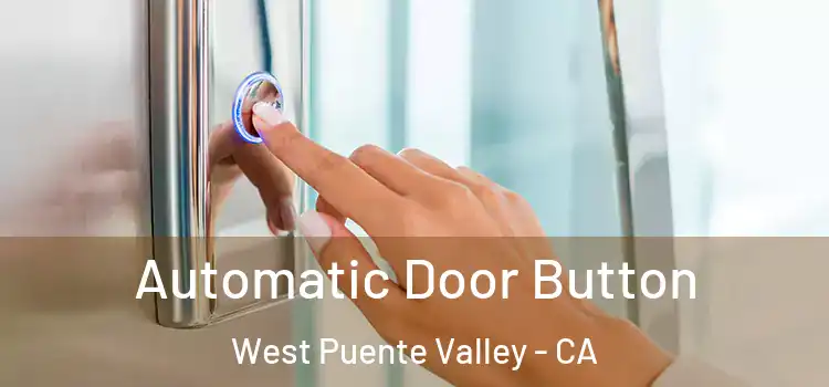 Automatic Door Button West Puente Valley - CA