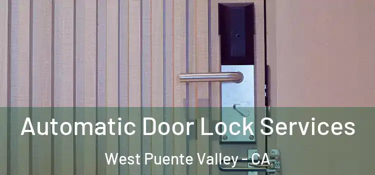 Automatic Door Lock Services West Puente Valley - CA