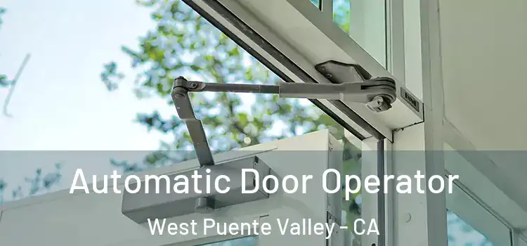 Automatic Door Operator West Puente Valley - CA