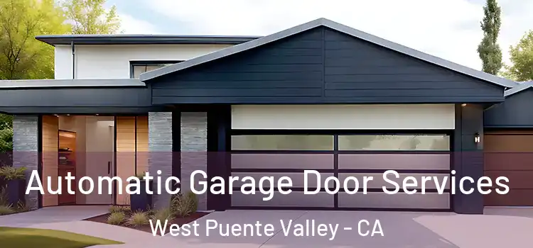  Automatic Garage Door Services West Puente Valley - CA