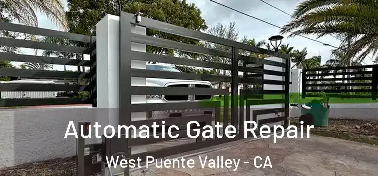 Automatic Gate Repair West Puente Valley - CA