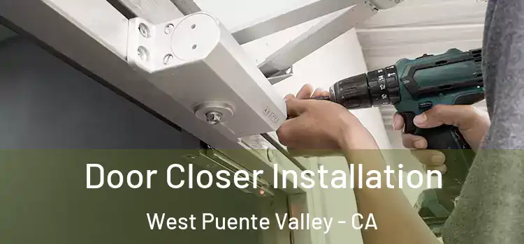  Door Closer Installation West Puente Valley - CA