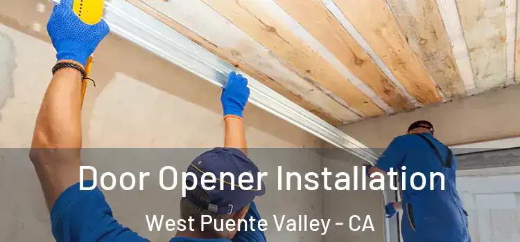 Door Opener Installation West Puente Valley - CA
