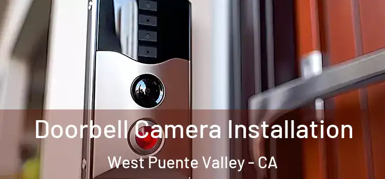  Doorbell Camera Installation West Puente Valley - CA
