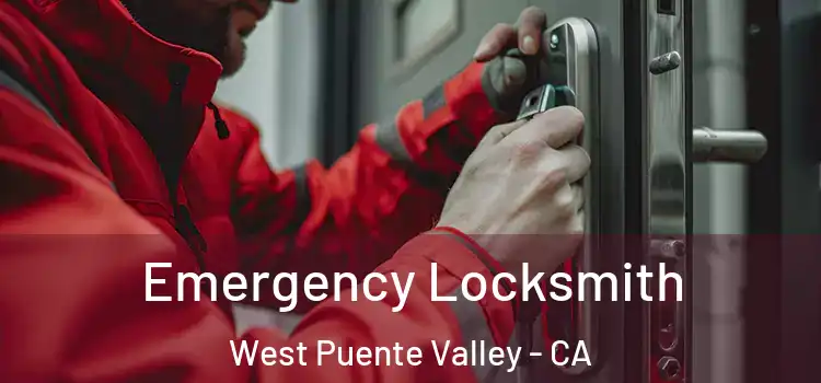 Emergency Locksmith West Puente Valley - CA