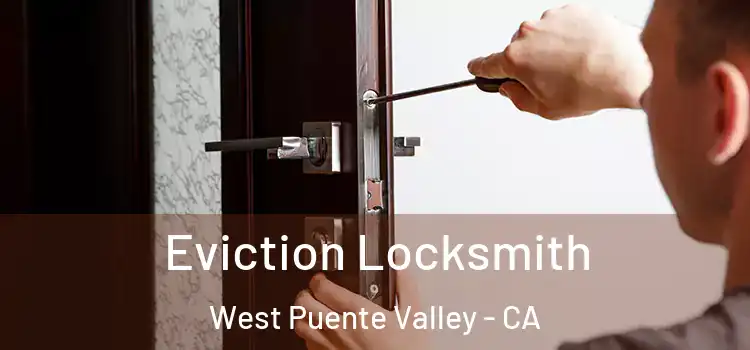 Eviction Locksmith West Puente Valley - CA
