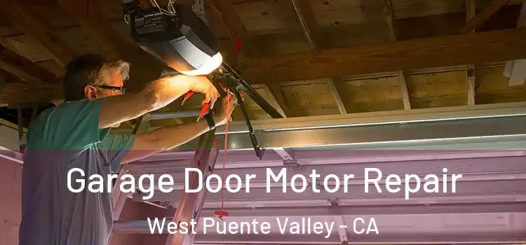  Garage Door Motor Repair West Puente Valley - CA