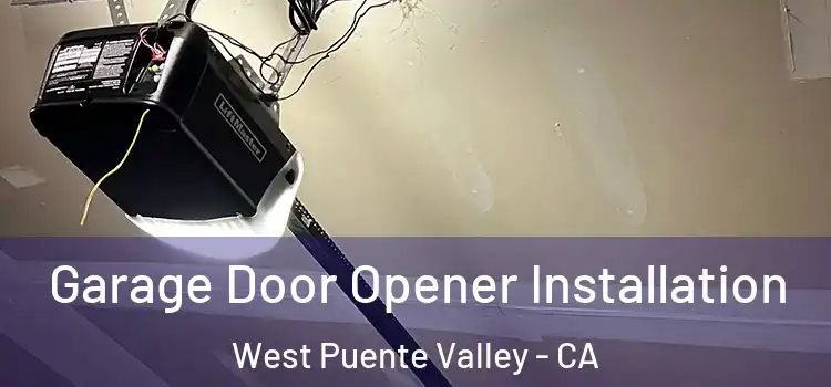  Garage Door Opener Installation West Puente Valley - CA