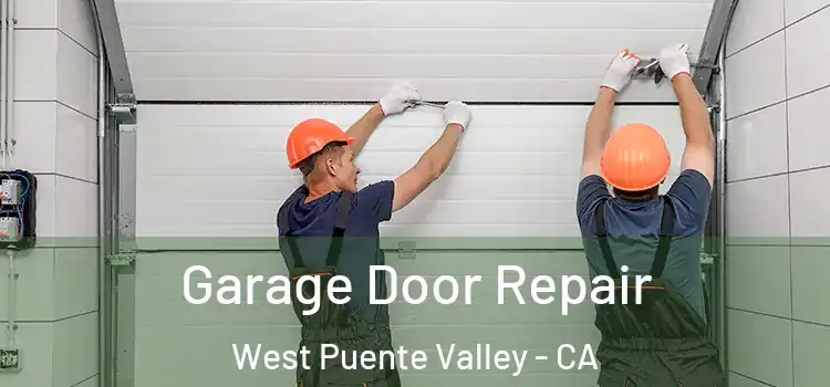  Garage Door Repair West Puente Valley - CA