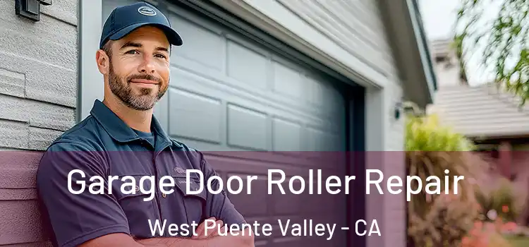  Garage Door Roller Repair West Puente Valley - CA