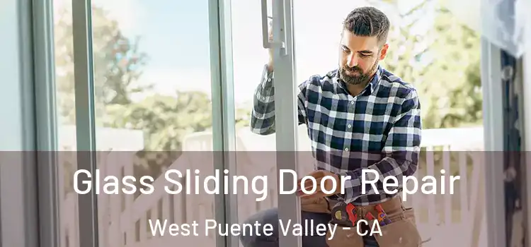 Glass Sliding Door Repair West Puente Valley - CA