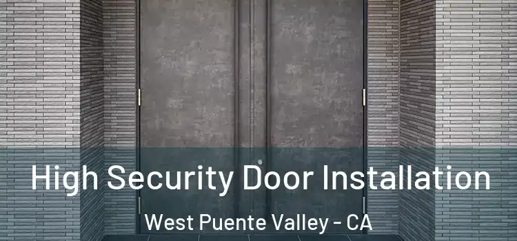  High Security Door Installation West Puente Valley - CA