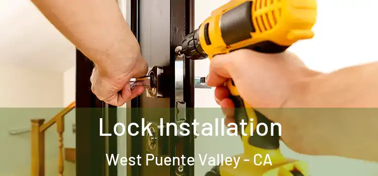 Lock Installation West Puente Valley - CA