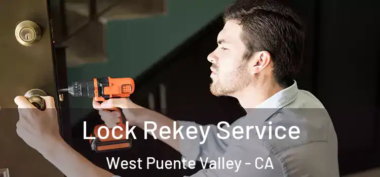 Lock Rekey Service West Puente Valley - CA
