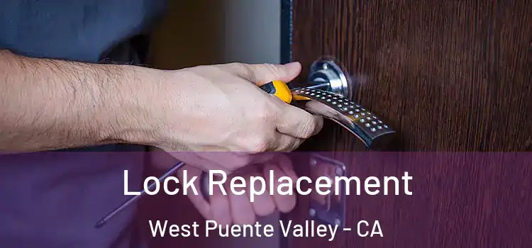 Lock Replacement West Puente Valley - CA