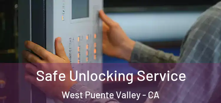  Safe Unlocking Service West Puente Valley - CA