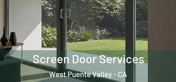 Screen Door Services West Puente Valley - CA
