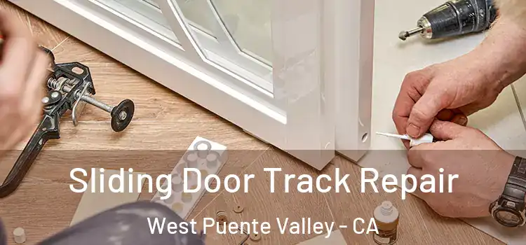 Sliding Door Track Repair West Puente Valley - CA