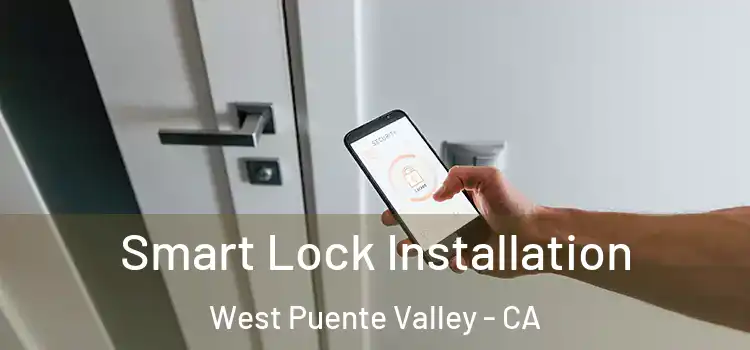 Smart Lock Installation West Puente Valley - CA
