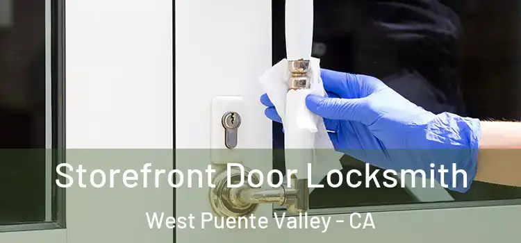 Storefront Door Locksmith West Puente Valley - CA